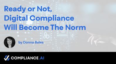 Ready or Not, Digital Compliance Will Become The Norm